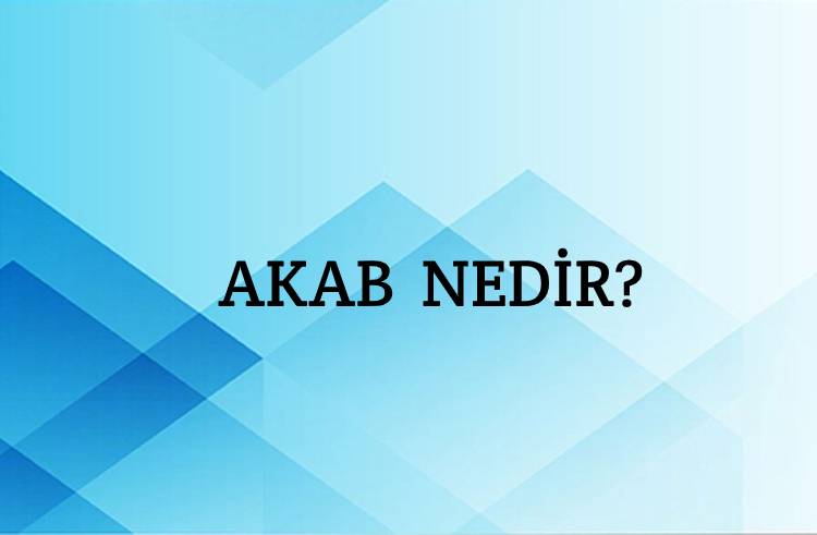 Akab Nedir? 1