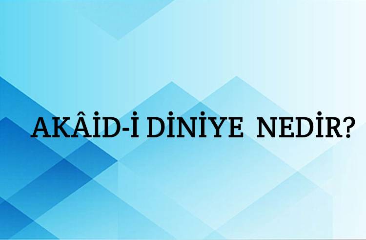 Akâid-i Diniye Nedir? 1