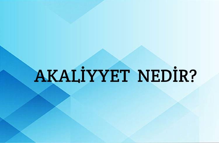 Akaliyyet Nedir? 1