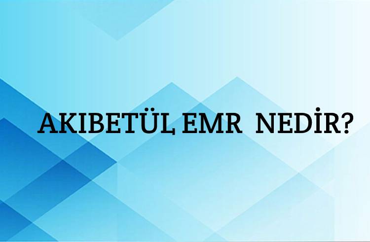 Akıbetül Emr Nedir? 1