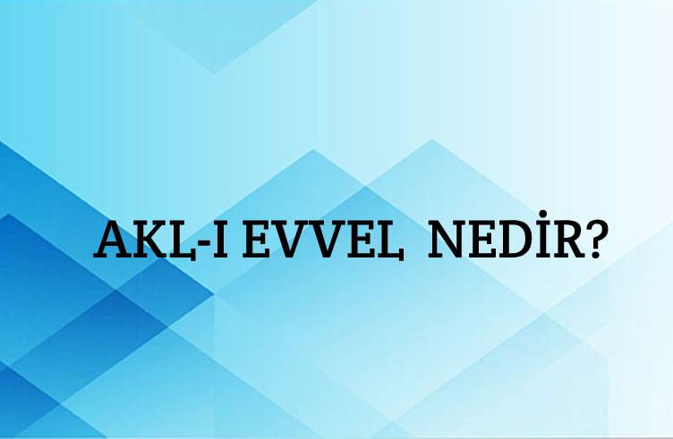 Akl-ı Evvel Nedir? 1