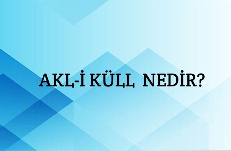 Akl-i Küll Nedir? 1