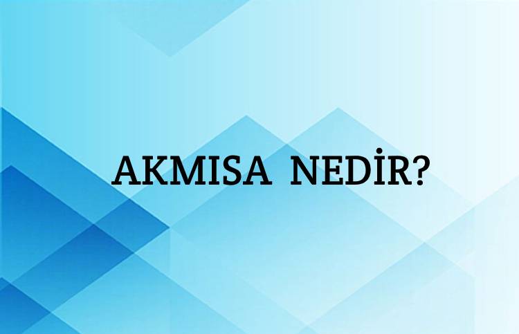 Akmısa Nedir? 1