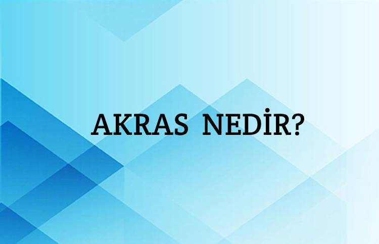 Akras Nedir? 1