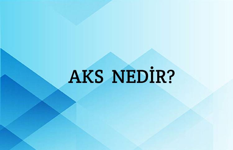 Aks Nedir? 1