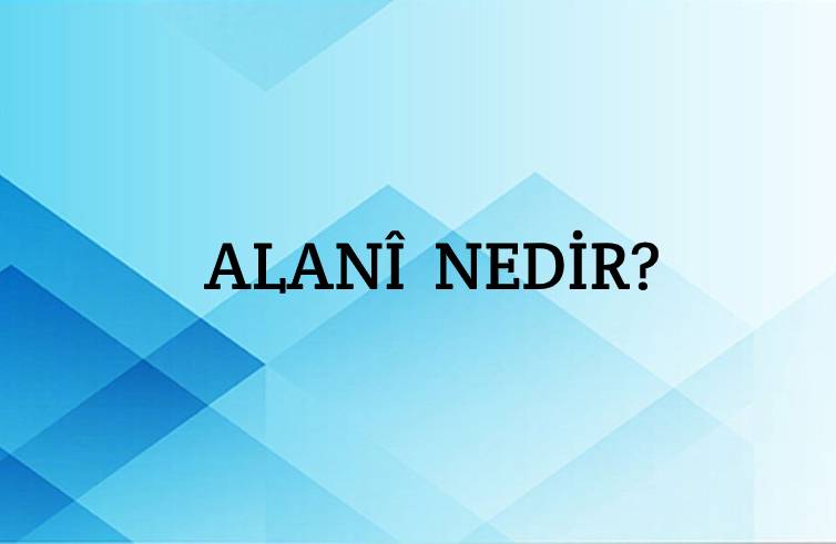 Alanî Nedir? 1