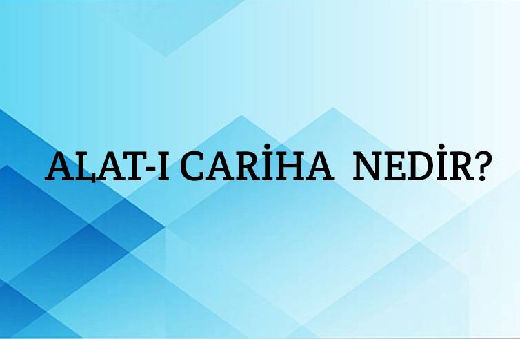 Alat-ı Cariha Nedir? 1