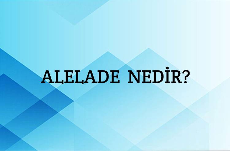 Alelade Nedir? 1