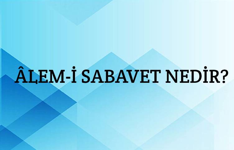 Âlem-i Sabavet Nedir? 1