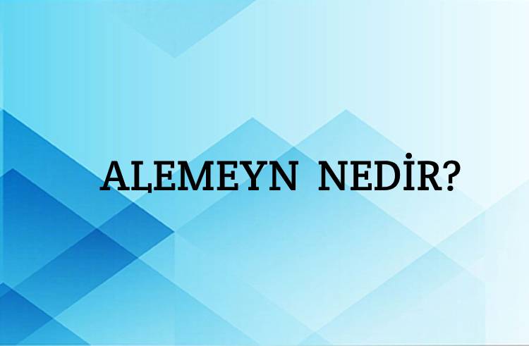 Alemeyn Nedir? 2