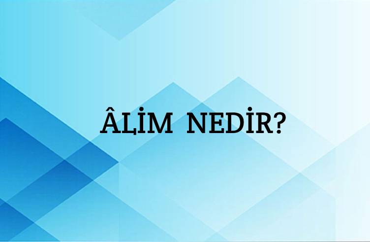 Âlim Nedir? 2