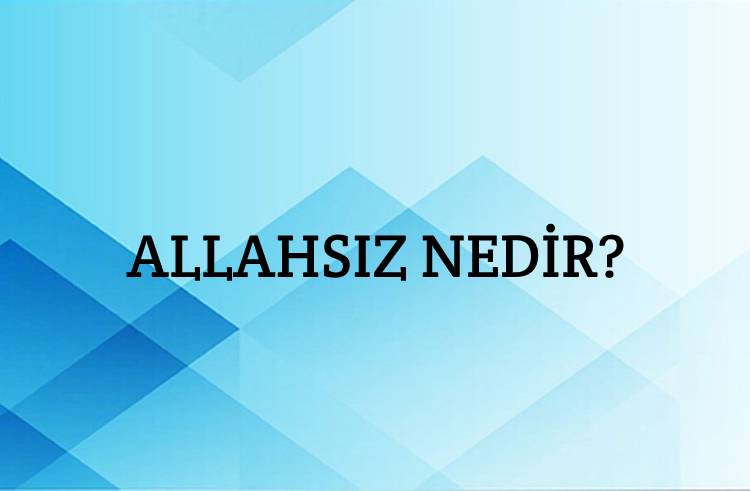 Allahsız Nedir? 5