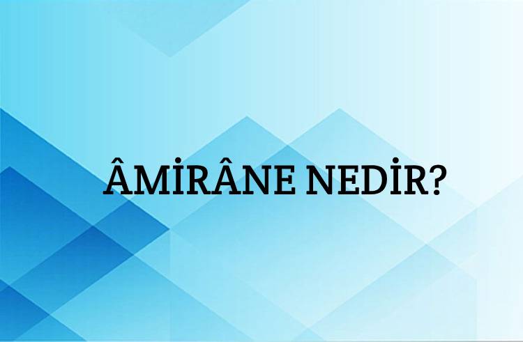 Âmirâne Nedir? 1