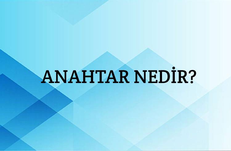 Anahtar Nedir? 1