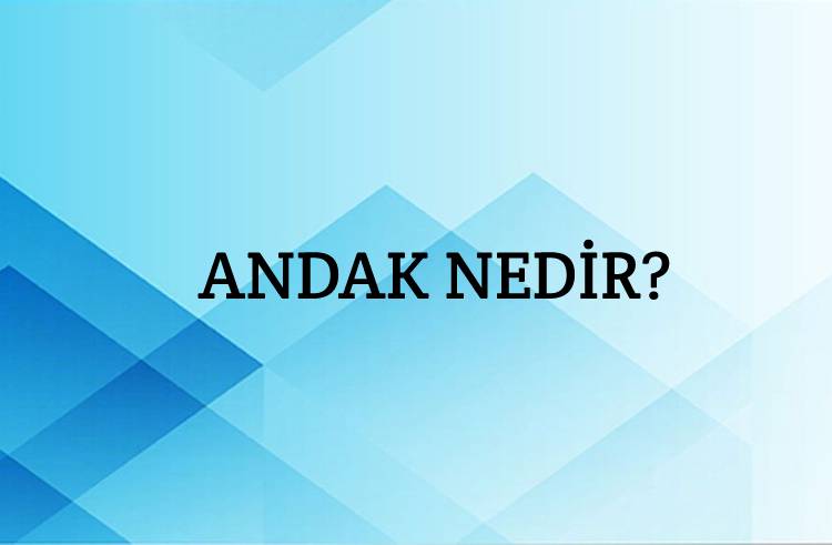 Andak Nedir? 1