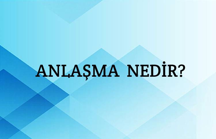 Anlaşma Nedir? 1