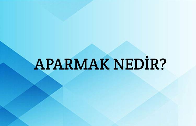 Aparmak Nedir? 1