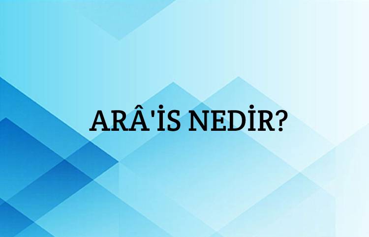 Arâ'is Nedir? 1