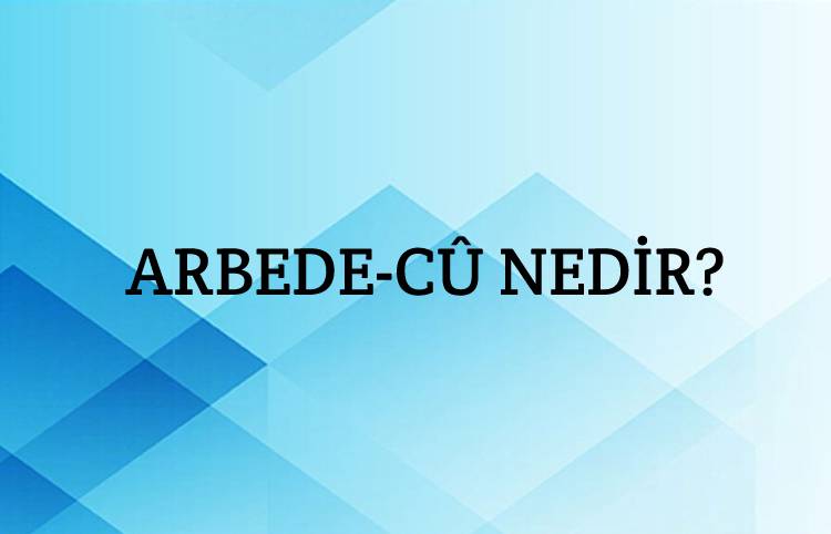 Arbede-cû Nedir? 2