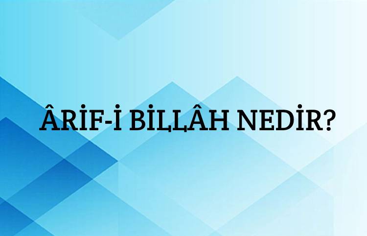 Ârif-i Billâh Nedir? 1