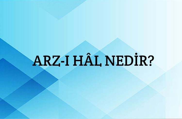 Arz-ı Hâl Nedir? 1