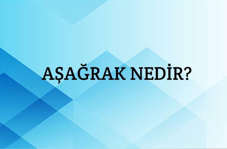 Aşağrak Nedir? 2