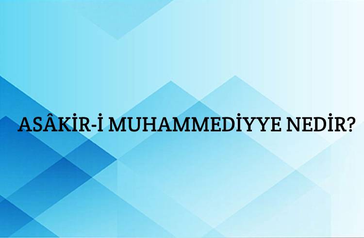 Asâkir-i Muhammediyye Nedir? 5