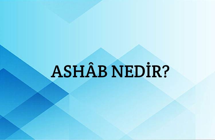 Ashâb Nedir? 1