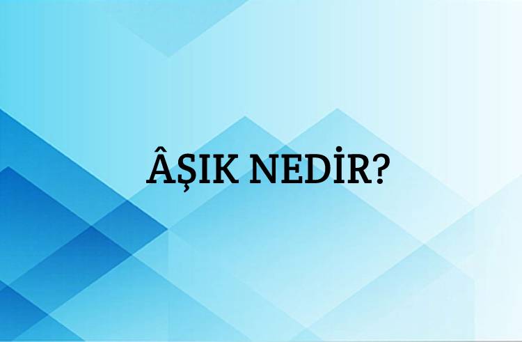 Âşık Nedir? 1