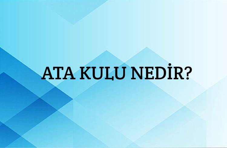 Ata Kulu Nedir? 3