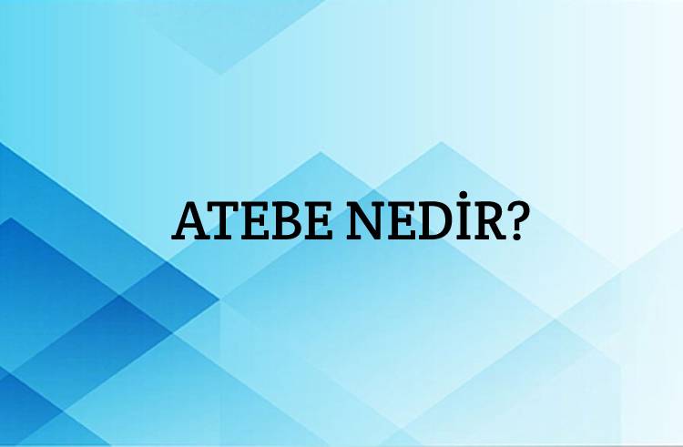 Atebe Nedir? 1