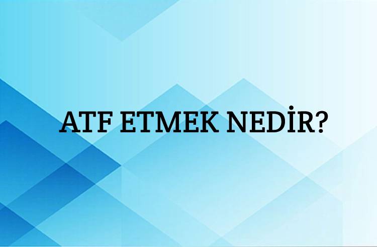 Atf Etmek Nedir? 1