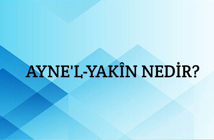 Ayne'l-yakîn Nedir? 2