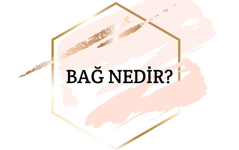 Bağ Nedir? 1