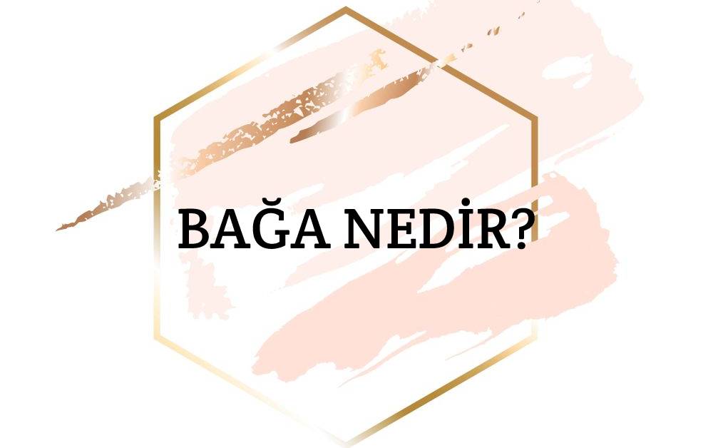 Bağa Nedir? 1