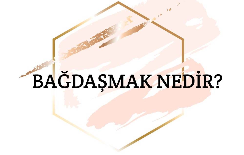 Bağdaşmak Nedir? 1