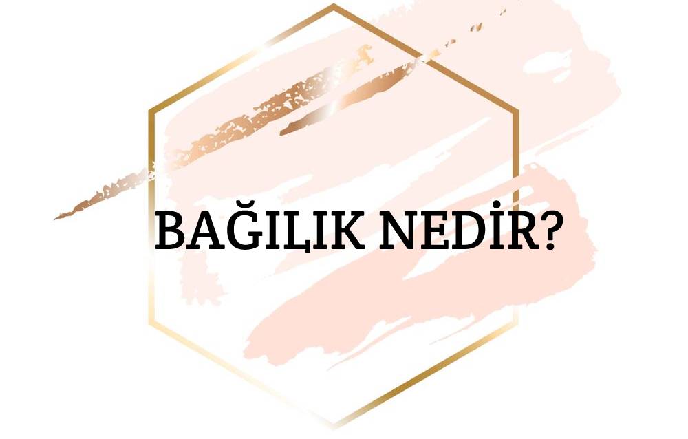 Bağılık Nedir? 1