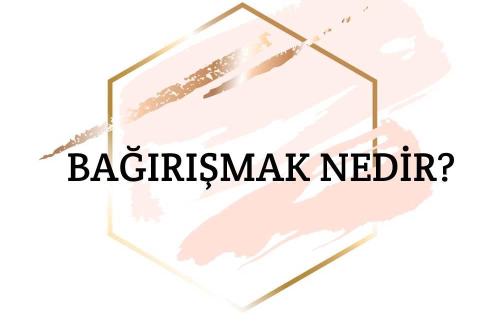 Bağırışmak Nedir? 1