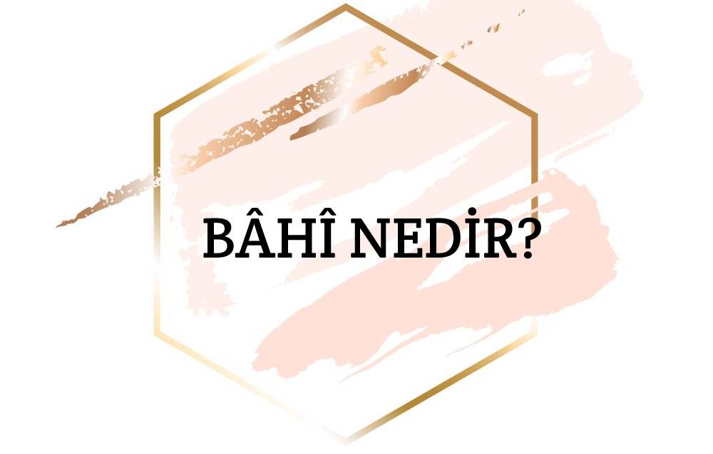 Bâhî Nedir? 1