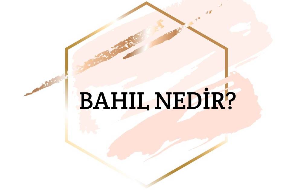 Bahıl Nedir? 2