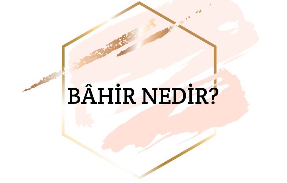 Bâhir Nedir? 2