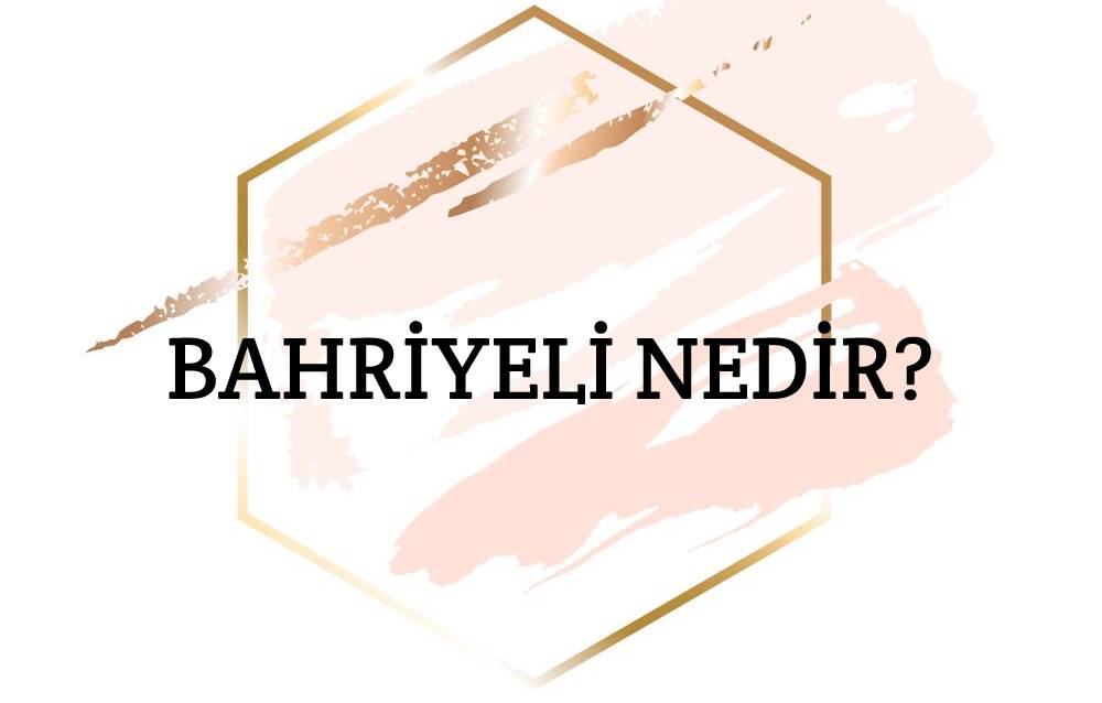 Bahriyeli Nedir? 1