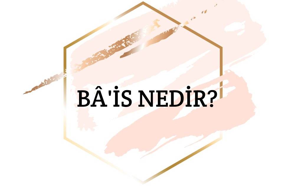 Bâ'is Nedir? 1