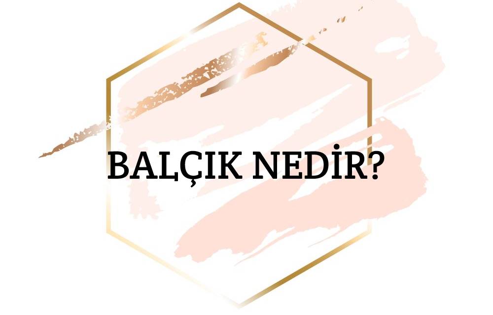 Balçık Nedir? 1