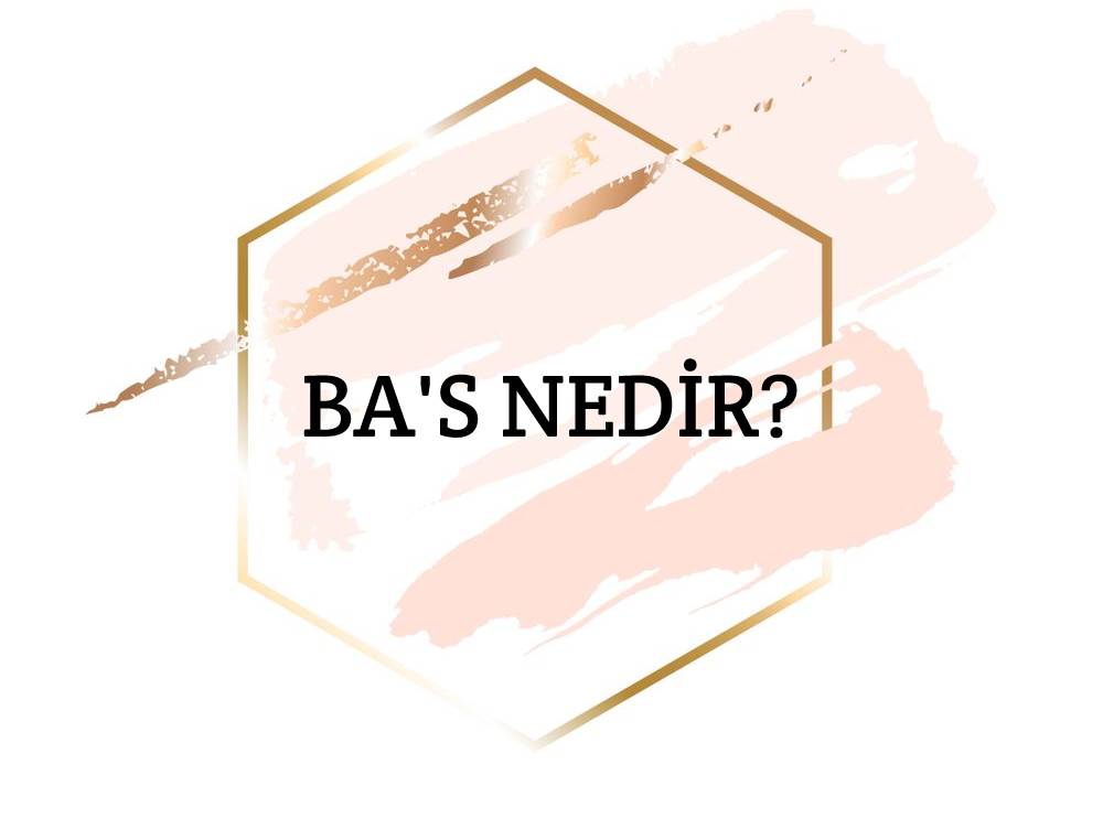 Ba's Nedir? 1
