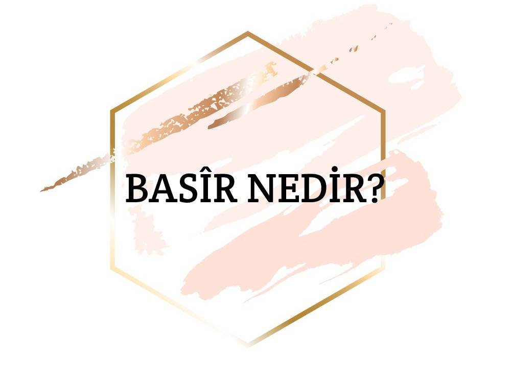 Basîr Nedir? 2