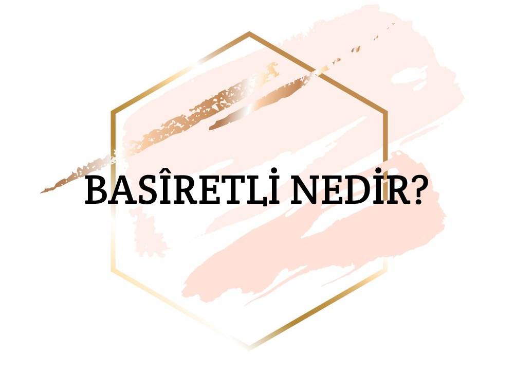 Basîretli Nedir? 1