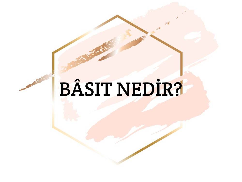 Bâsıt Nedir? 1