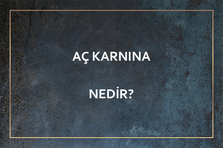 Aç Karnına Nedir? 10
