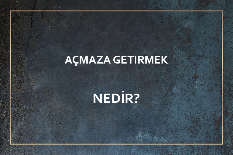 Açmaza Getirmek Nedir? 5